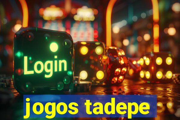 jogos tadepe